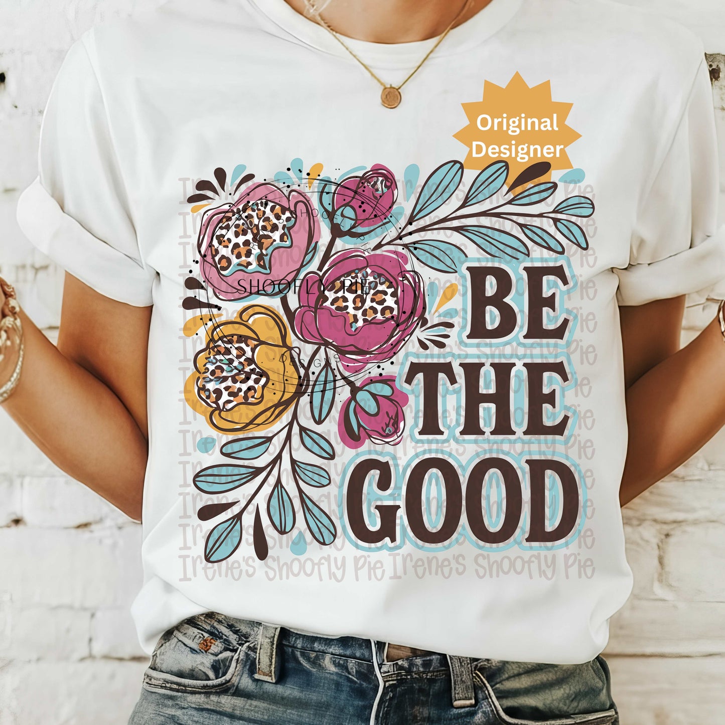 Be The Good Floral Sublimation PNG
