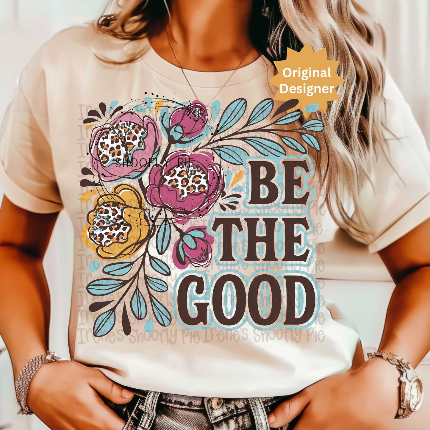 Be The Good Floral Sublimation PNG