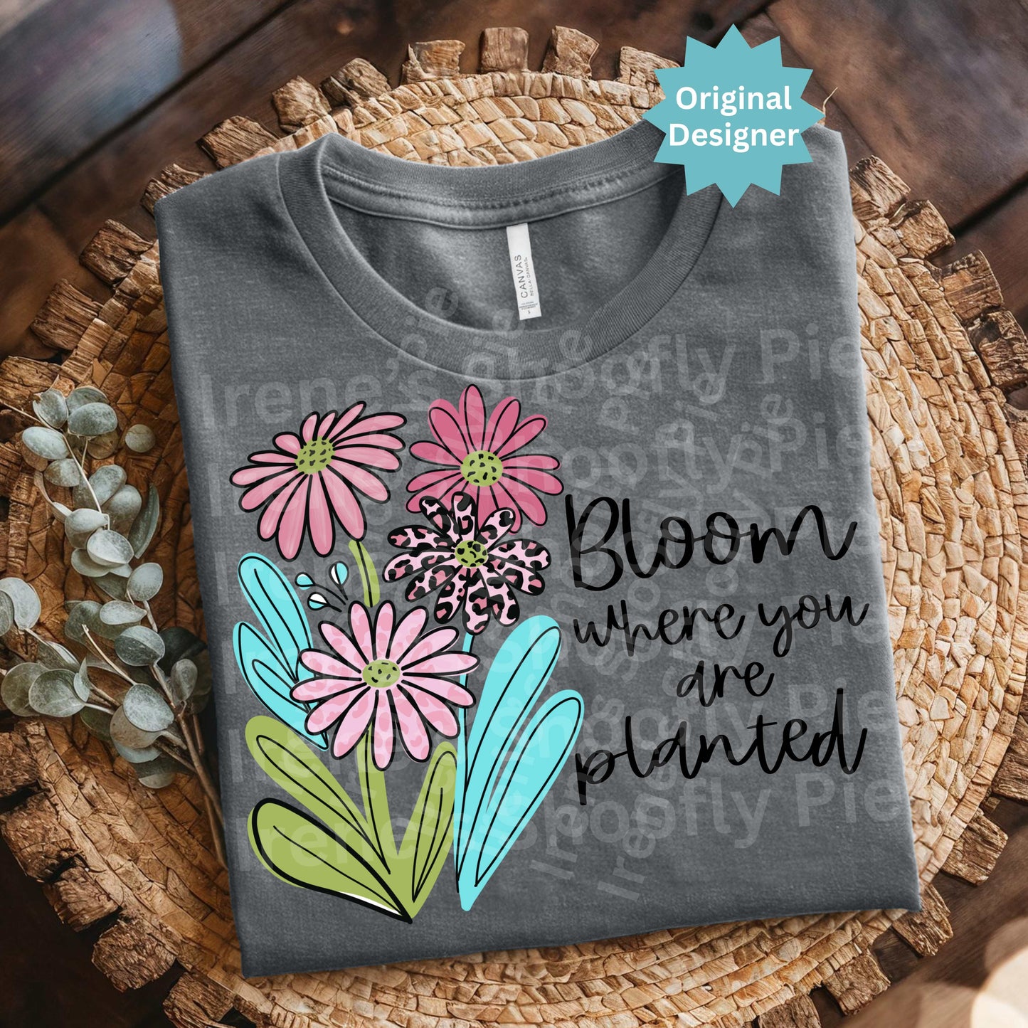 Floral Bloom Where You Are Planted T-shirt PNG