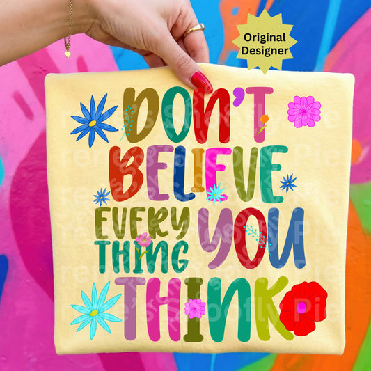Don't Believe Everything You Think Motivational PNG