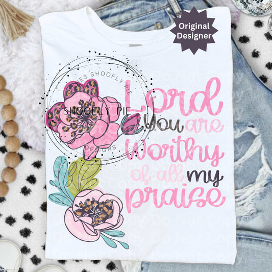 Christian Floral PNG - Lord You Are Worthy Of All My Praise PNG