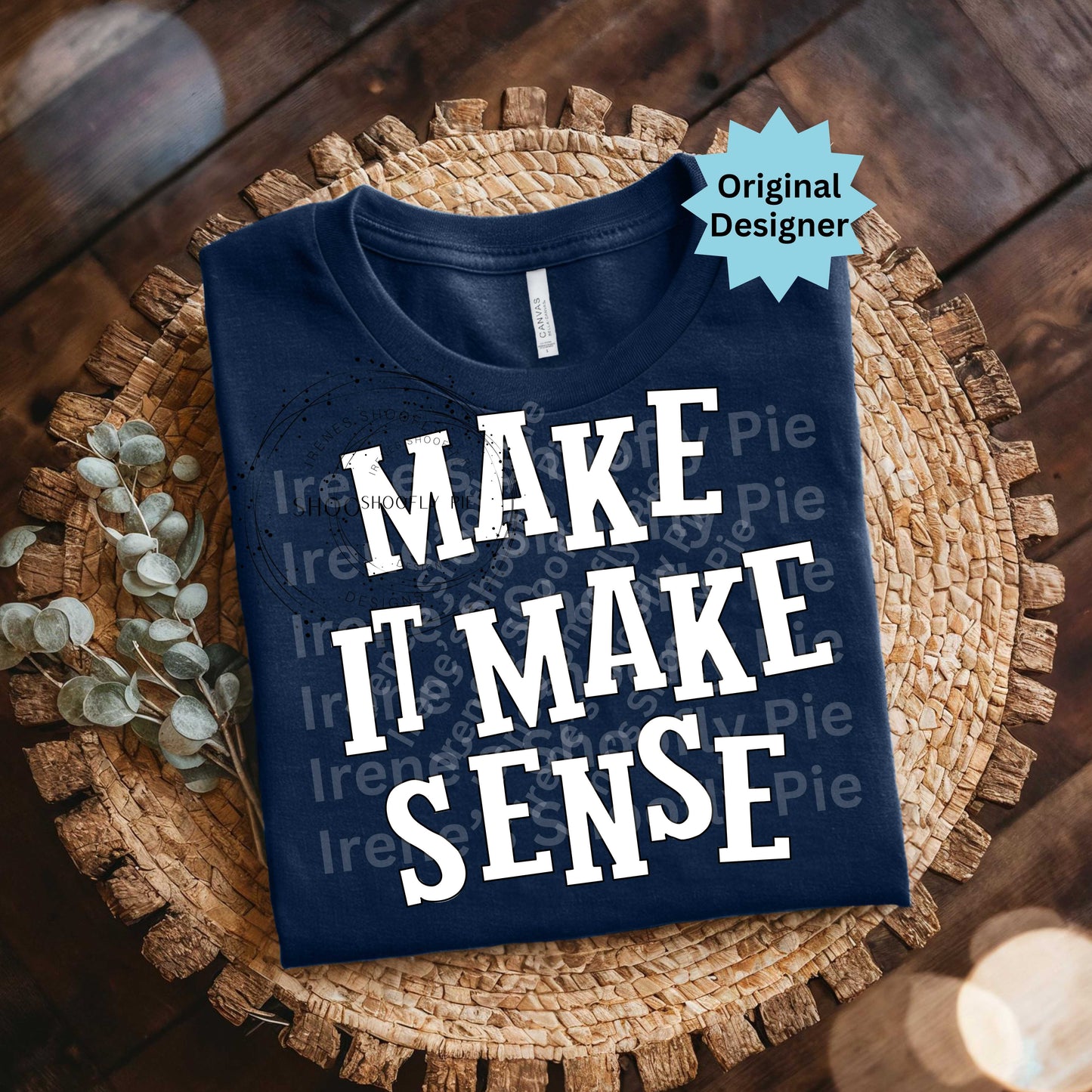 Make It Make Sense Tshirt PNGs