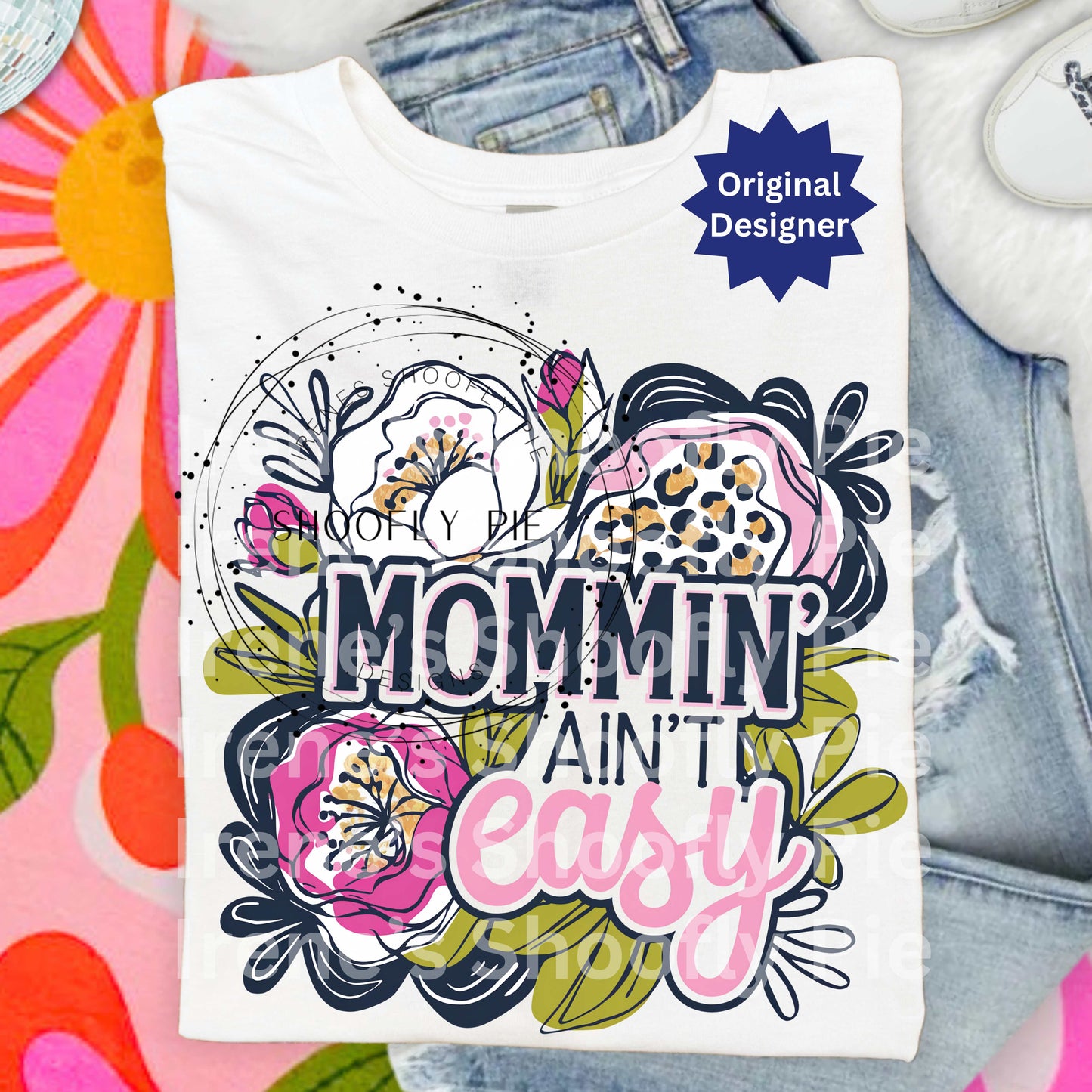Mommin' Ain't Easy Floral PNG