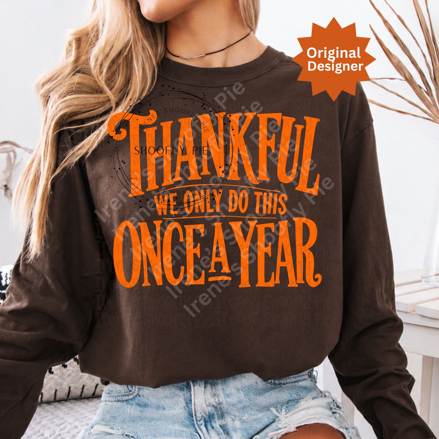 Funny Thanksgiving PNG Thankful We Only Do This Once A Year