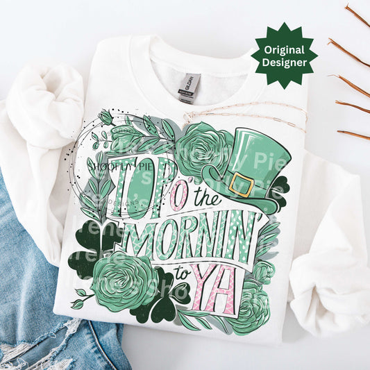 Top O' The Mornin' To Ya St. Patrick's Day PNG