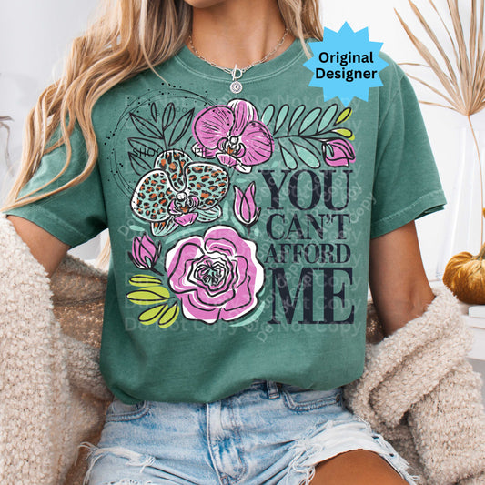 Funny Floral You Can't Afford Me PNG