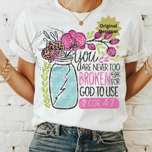 Bible Verse Christian PNG - You Are Never Too Broken For God To Use PNG